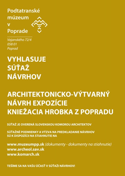 ARCHITEKTONICKO - VÝTVARNÝ NÁVRH EXPOZÍCIE KNIEŽACIA HROBKA Z POPRADU
SÚŤAŽ NÁVRHOV